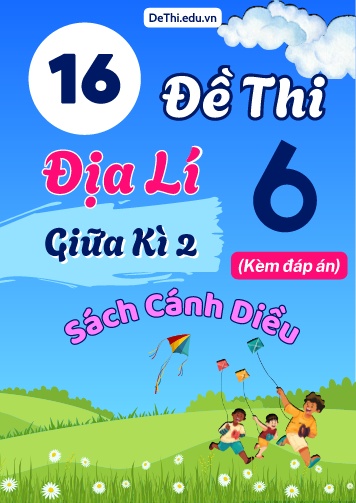 Tổng hợp 16 Đề thi Địa lí 6 sách Cánh Diều giữa Kì 2 (Kèm đáp án)